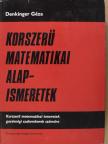 Dr. Denkinger Géza - Korszerű matematikai alapismeretek [antikvár]