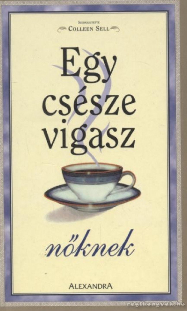Colleen Sell (szerk.) - Egy csésze vigasz nőknek [antikvár]