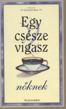 Colleen Sell (szerk.) - Egy csésze vigasz nőknek [antikvár]