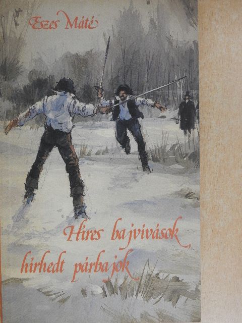 Eszes Máté - Híres bajvívások, hírhedt párbajok [antikvár]