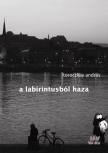 Toroczkay András - A labirintusból haza [antikvár]