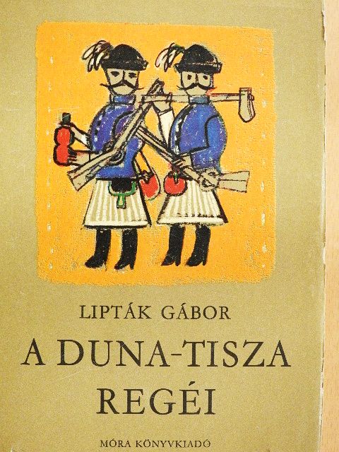 Lipták Gábor - A Duna-Tisza regéi [antikvár]