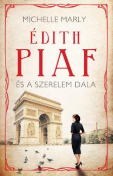 Michelle Marly - Édith Piaf és a szerelem dala [antikvár]