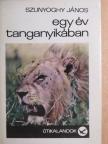 Szunyoghy János - Egy év Tanganyikában [antikvár]