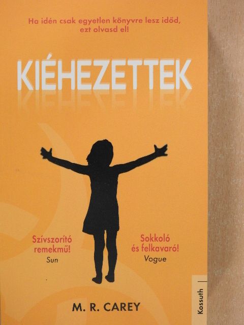 M. R. Carey - Kiéhezettek [antikvár]