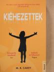 M. R. Carey - Kiéhezettek [antikvár]