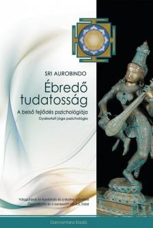 Sri Aurobindo - Ébredő tudatosság [antikvár]