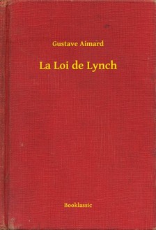 Aimard Gustave - La Loi de Lynch [eKönyv: epub, mobi]