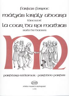 Farkas Ferenc - MÁTYÁS KIRÁLY UDVARA,TÁNCSZVIT OKTETT KLARINÉT, FAGOTT, KÜRT ÉS VONÓSÖTÖS