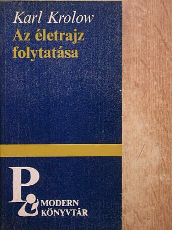 Karl Krolow - Az életrajz folytatása [antikvár]