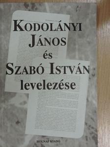 Kodolányi János - Kodolányi János és Szabó István levelezése [antikvár]
