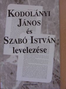 Kodolányi János - Kodolányi János és Szabó István levelezése [antikvár]