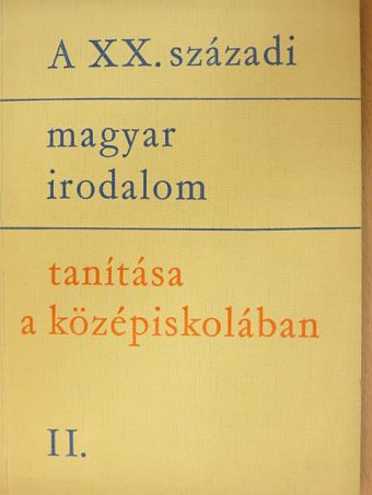 Megyer Szabolcs - A XX. századi magyar irodalom tanítása a középiskolában II. [antikvár]