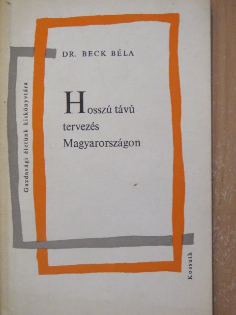 Dr. Beck Béla - Hosszú távú tervezés Magyarországon [antikvár]