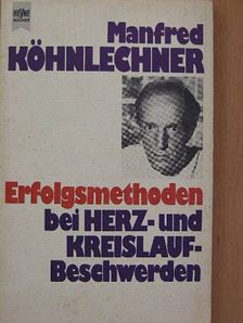 Manfred Köhnlechner - Erfolgsmethoden bei Herz- und Kreislauf-Beschwerden [antikvár]