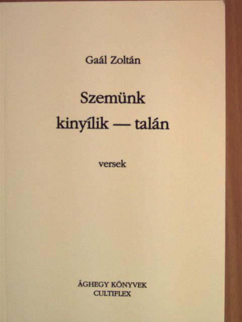 Gaál Zoltán - Szemünk kinyílik - talán [antikvár]