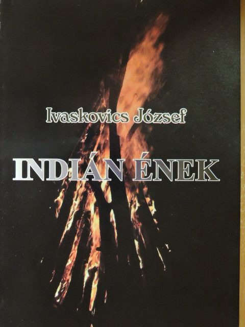 Ivaskovics József - Indián ének [antikvár]