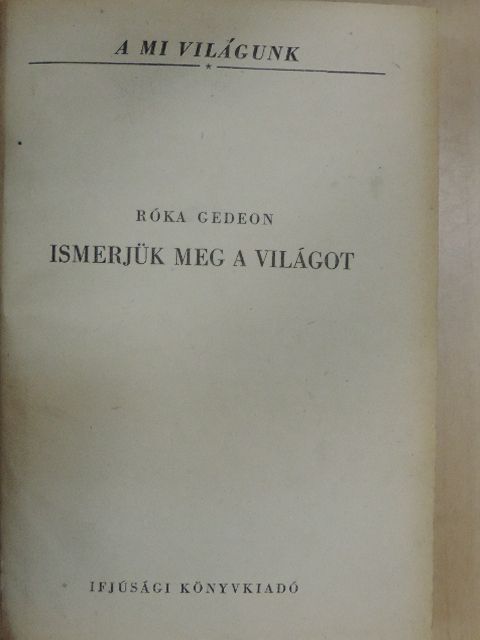 Antalffy Imre - Ismerjük meg a világot/A fénysugár nyomában/Villamos mérések I./Épületek iparosmunkái II. [antikvár]