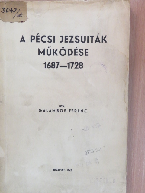 Galambos Ferenc - A pécsi jezsuiták működése 1687-1728 [antikvár]