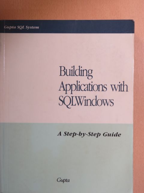 James Patterson - Building Applications with SQLWindows [antikvár]