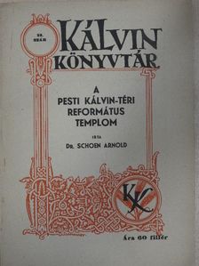 Dr. Schoen Arnold - A pesti Kálvin-téri református templom [antikvár]