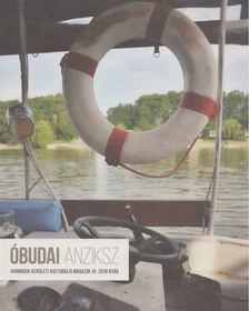 A. Horváth András (főszerk.) - Óbudai Anziksz 2018. Nyár [antikvár]