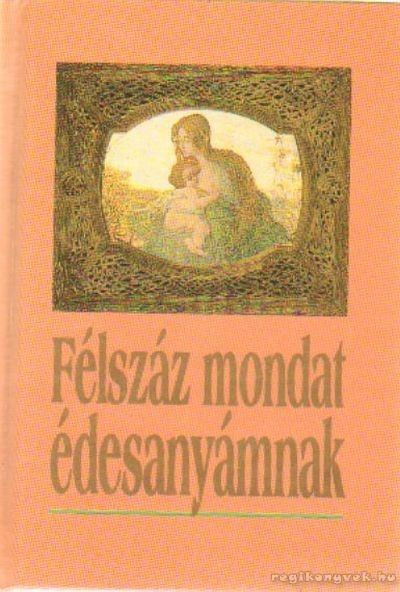 Harangi Anna - Félszáz mondat édesanyámnak [antikvár]