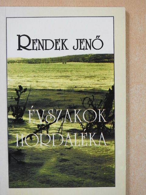 Rendek Jenő - Évszakok hordaléka (dedikált példány) [antikvár]