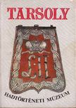 Bárdos Ferenc, Ésik Nóra (szerk.) - Tarsoly - Hadtörténeti Múzeum [antikvár]