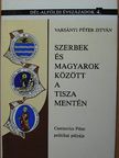 Varsányi Péter István - Szerbek és magyarok között a Tisza mentén [antikvár]