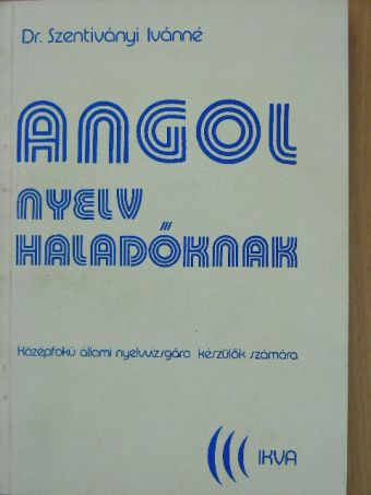 Dr. Szentiványi Ivánné - Angol nyelv haladóknak [antikvár]