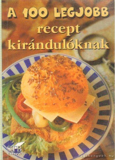 Toró Elza - A 100 legjobb recept kirándulóknak [antikvár]