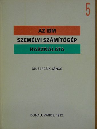 Dr. Fercsik János - Az IBM személyi számítógép használata 5. [antikvár]