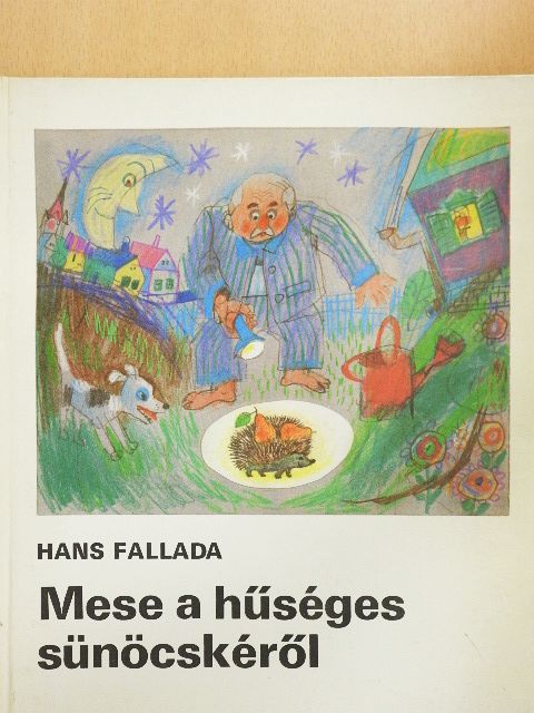 Hans Fallada - Mese a hűséges sünöcskéről [antikvár]