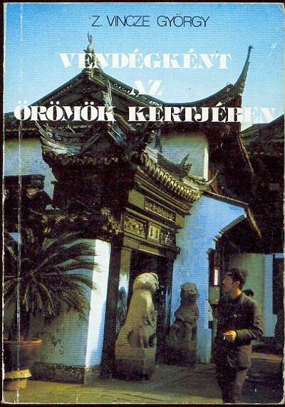 Z. Vincze György - Vendégként az örömök kertjében [antikvár]