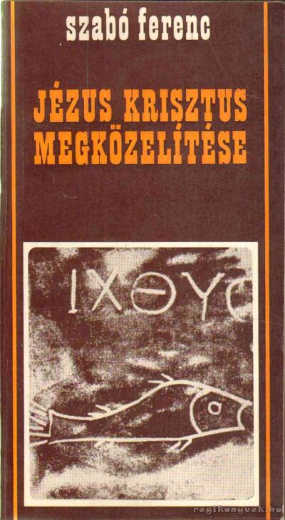 SZABÓ FERENC - Jézus Krisztus megközelítése [antikvár]