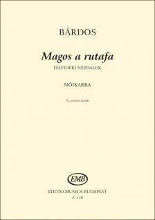 BÁRDOS - MAGOS A RUTAFA FELVIDÉKI NÉPDALOK NŐI KAR