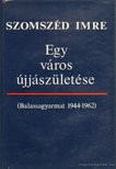 Szomszéd Imre - Egy város újjászületése [antikvár]