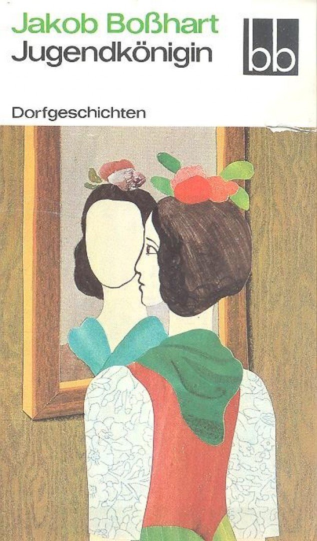 BOßHART, JAKOB - Jugendkönigin [antikvár]