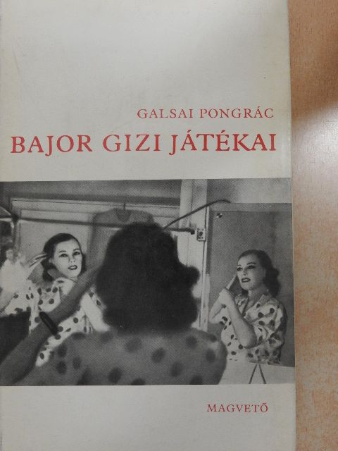 Galsai Pongrác - Bajor Gizi játékai [antikvár]