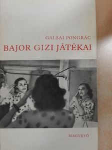 Galsai Pongrác - Bajor Gizi játékai [antikvár]