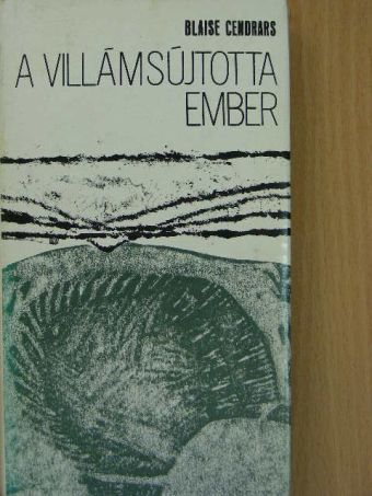 Blaise Cendrars - A villámsújtotta ember [antikvár]