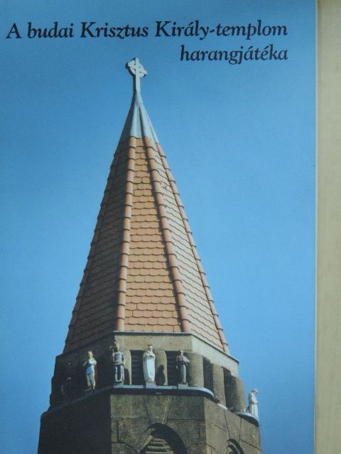 Székely Imre - A budai Krisztus Király-templom harangjátéka [antikvár]