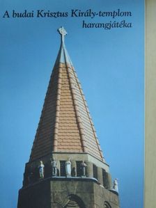 Székely Imre - A budai Krisztus Király-templom harangjátéka [antikvár]