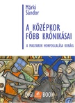 Márki Sándor - A középkor főbb krónikásai a magyarok honfoglalása koráig [eKönyv: epub, mobi]
