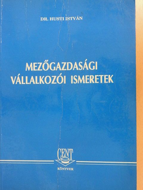 Dr. Husti István - Mezőgazdasági vállalkozói ismeretek [antikvár]
