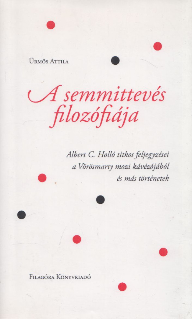 ÜRMÖS ATTILA - A semmittevés filozófiája [antikvár]