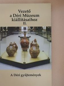 Dankó Imre - Vezető a Déri Múzeum kiállításaihoz II. [antikvár]