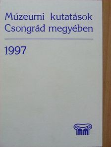 Béres Mária - Múzeumi kutatások Csongrád megyében 1997 [antikvár]