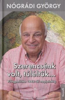 Nógrádi György - Szerencsénk volt, túléltük... [antikvár]